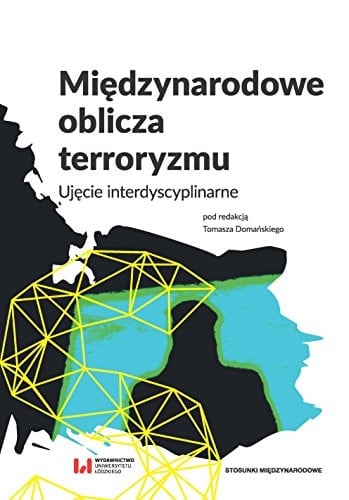 Międzynarodowe oblicza terroryzmu ujęcie interdyscyplinarne