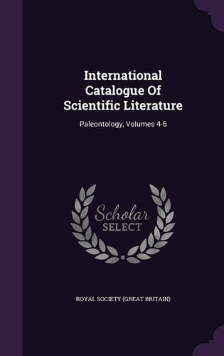 International Catalogue of Scientific Literature Paleontology, Volumes 4-6