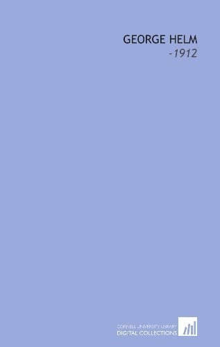 George Helm: -1912
