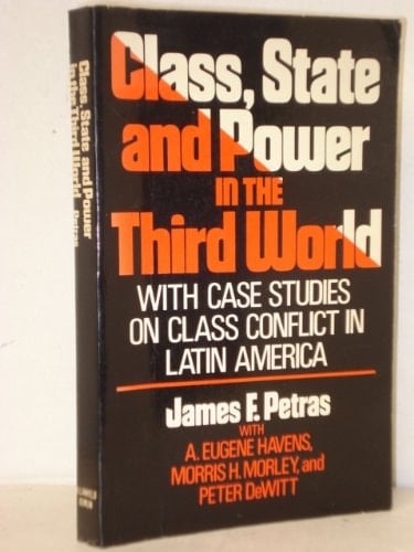 Class, State and Power in the Third World, with Case Studies on Class Conflict in Latin America.