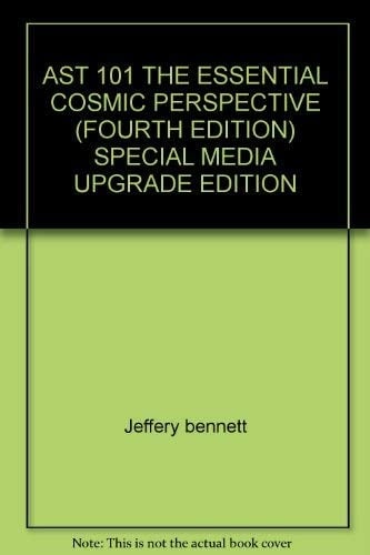 AST 101 THE ESSENTIAL COSMIC PERSPECTIVE (FOURTH EDITION) SPECIAL MEDIA UPGRADE EDITION
