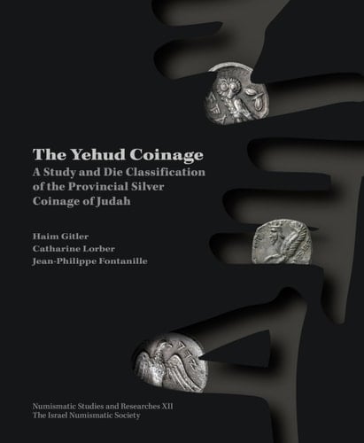 The Yehud Coinage A Study and Die Classification of the Provincial Silver Coinage of Judah