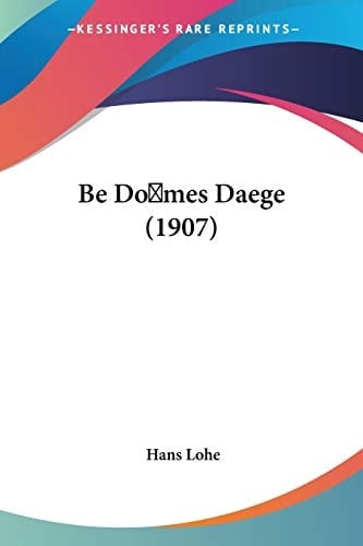 Be Domes Daege (1907) (German Edition)