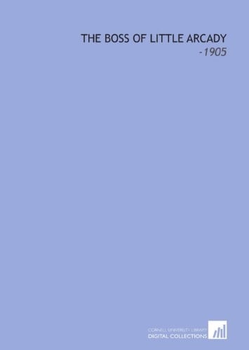 The Boss of Little Arcady: -1905