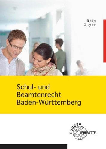 Schul- und Beamtenrecht mit Datenschutz und Urheberrecht für die Lehramtsausbildung und Schulpraxis in Baden-Württemberg