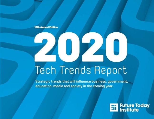 2020 Tech Trend Report Strategic Trends that Will Influence Business, Government, Education, Media and Society in the Coming Year