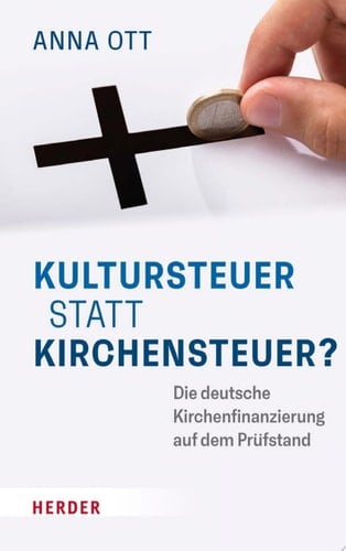 Kultursteuer statt Kirchensteuer? Die deutsche Kirchenfinanzierung auf dem Prüfstand