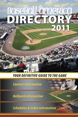 Baseball America 2011 Directory 2011 Baseball Reference, Schedules, Contacts, Phone Info & More