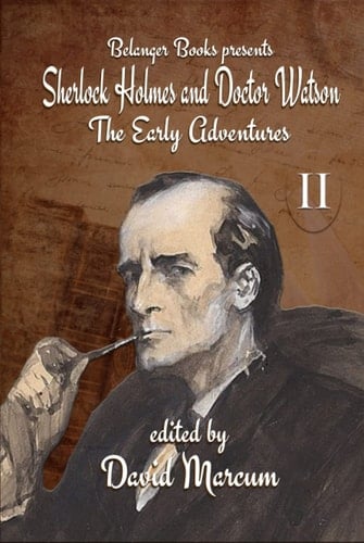 Sherlock Holmes and Dr. Watson: The Early Adventures Volume II
