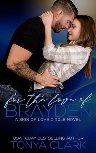 For The Love of Brayden (A Sign of Love Circle Novel) (Sign of Love Series)