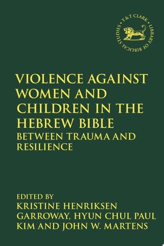 Violence against Women and Children in the Hebrew Bible Between Trauma and Resilience