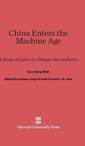 China Enters the Machine Age A Study of Labor in Chinese War Industry