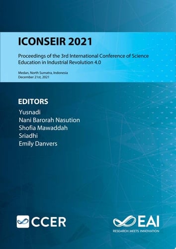ICONSEIR 2021 Proceedings of the 3rd International Conference of Science Education in Industrial Revolution 4.0, ICONSEIR 2021, December 21st, 2021, Medan, North Sumatra, Indonesia