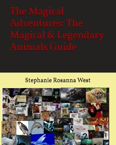 The Magical Adventures The Magical & Legendary Animals Guide