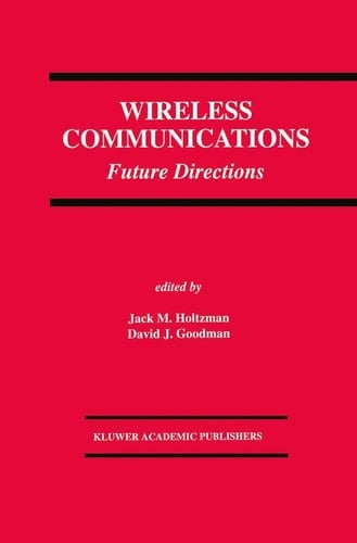 Wireless Communications: Future Directions (The Springer International Series in Engineering and Computer Science, 217)