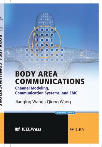 Body Area Communications Channel Modeling, Communication Systems, and EMC