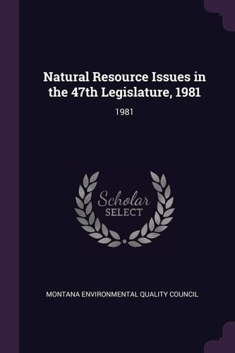 Natural Resource Issues in the 47th Legislature 1981