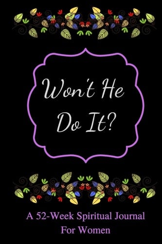 Won't He Do It? A 52-Week Spiritual Journal for Women