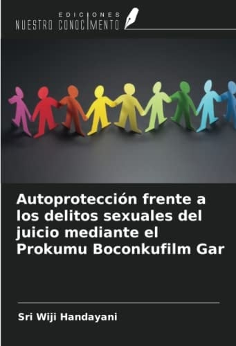 Autoprotección frente a los delitos sexuales del juicio mediante el Prokumu Boconkufilm Gar (Spanish Edition)