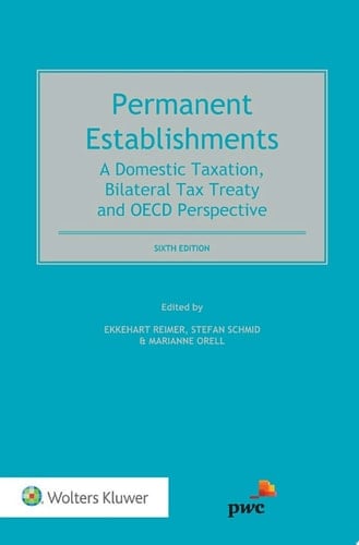Permanent Establishments A Domestic Taxation, Bilateral Tax Treaty and OECD Perspective