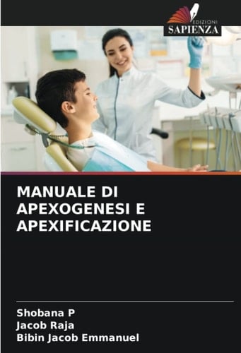 MANUALE DI APEXOGENESI E APEXIFICAZIONE (Italian Edition)