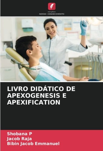LIVRO DIDÁTICO DE APEXOGENESIS E APEXIFICATION (Portuguese Edition)