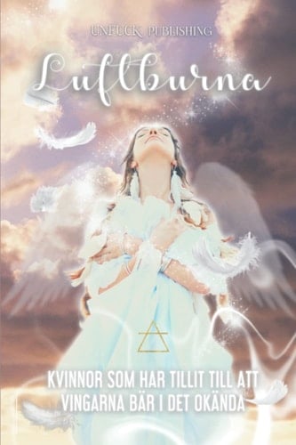 LUFTBURNA: KVINNOR SOM HAR TILLIT TILL ATT VINGARNA BÄR I DET OKÄNDA (Elementserien) (Swedish Edition)