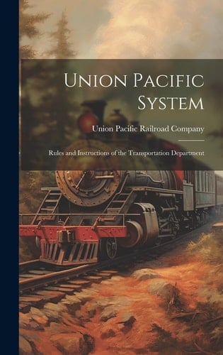 Union Pacific System Rules and Instructions of the Transportation Department
