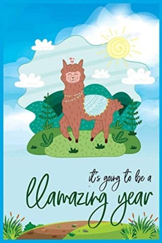It's Going to Be Llamazing Year Blank Line Journal Notebook for Llama Lovers - Super Llama Journal Or Dairy