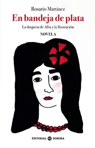 En bandeja de plata la duquesa de Alba y la Ilustración