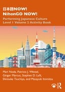 NOW! NihonGO NOW! Performing Japanese Culture - Level 1 Volume 2 Activity Book