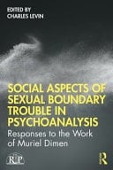 Social Aspects of Sexual Boundary Trouble in Psychoanalysis Responses to the Work of Muriel Dimen