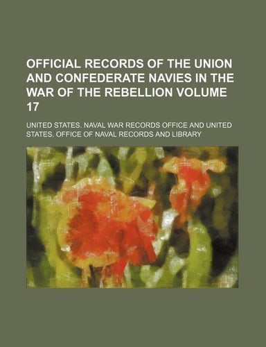 Official records of the Union and Confederate Navies in the War of the Rebellion Volume 17