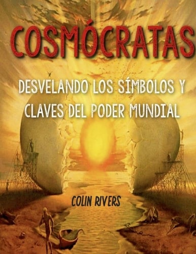 Cosmocratas Simbolos y Claves Del Poder Mundial