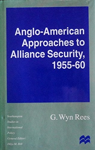 Anglo-American Approaches to Alliance Security, 1955-60