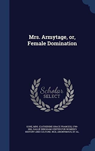 Mrs. Armytage, Or, Female Domination