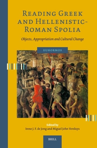 Reading Greek and Hellenistic-Roman Spolia Objects, Appropriation and Cultural Change