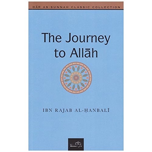 The Journey to Allah An Explanation to the Hadith, "Your Actions Alone Will Not Save Any of You"