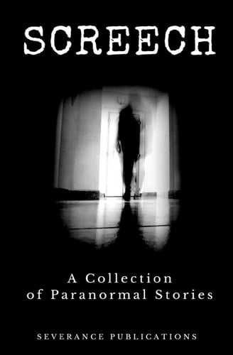 Screech A Collection of Paranormal Stories