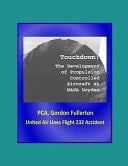 Touchdown The Development of Propulsion Controlled Aircraft at NASA Dryden - PCA, Gordon Fullerton, United Air Lines Flight 232 Accident
