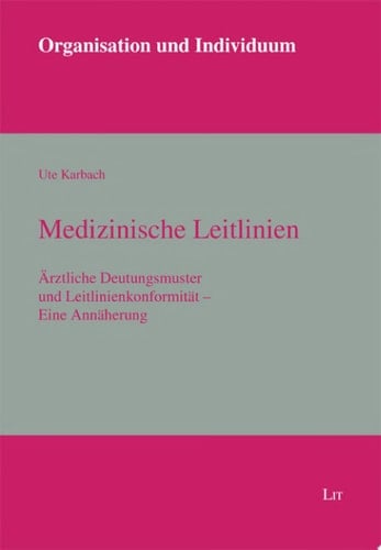 Medizinische Leitlinien ärztliche Deutungsmuster und Leitlinienkonformität - eine Annäherung