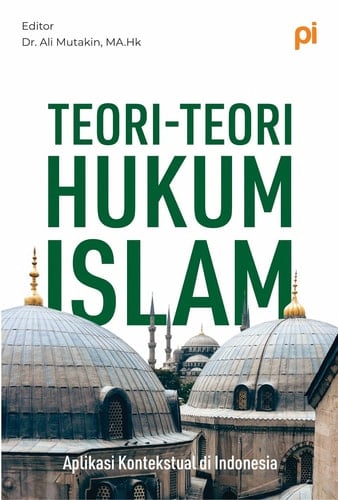 Teori-Teori Hukum Islam (Aplikasi Kontekstual di Indonesia)