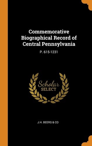Commemorative Biographical Record of Central Pennsylvania: P. 615-1231