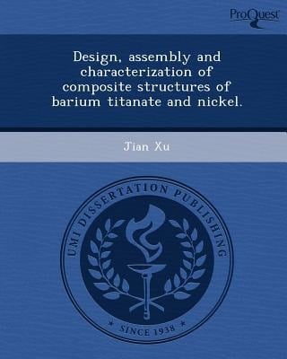 Design, Assembly and Characterization of Composite Structures of Barium Titanate and Nickel