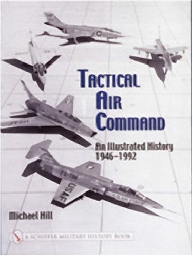 Tactical Air Command An Illustrated History 1946-1992