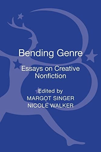 Bending Genre Essays on Creative Nonfiction