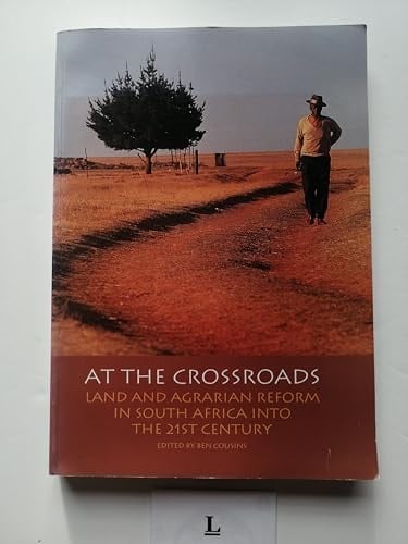 At the crossroads: Land and agrarian reform in South Africa into the 21st century : papers from a conference held at Alpha Training Centre, Broederstroom, Pretoria on 26-28 July 1999