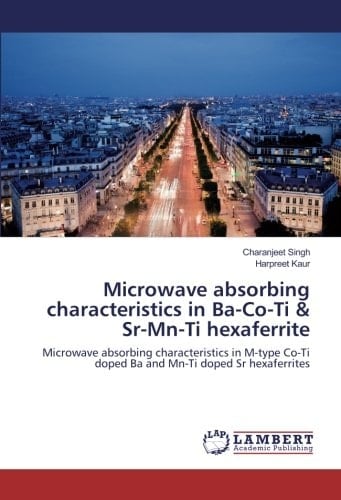 Microwave Absorbing Characteristics in Ba-Co-Ti & Sr-Mn-Ti Hexaferrite Microwave Absorbing Characteristics in M-type Co-Ti Doped Ba and Mn-Ti Doped Sr Hexaferrites