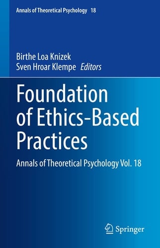 Foundation of Ethics-Based Practices Annals of Theoretical Psychology Vol. 18