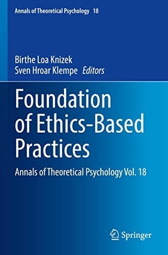 Foundation of Ethics-Based Practices Annals of Theoretical Psychology Vol. 18
